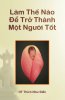 LAM THE NAO DE TRO THANH NGUOI TOT.jpg