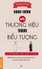 Hanh trinh bien thuong hieu thanh bieu tuong.jpg